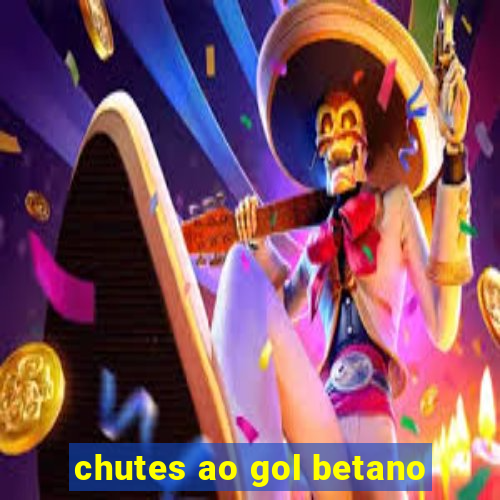 chutes ao gol betano